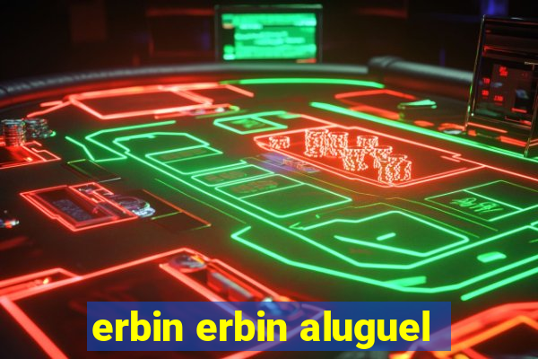 erbin erbin aluguel